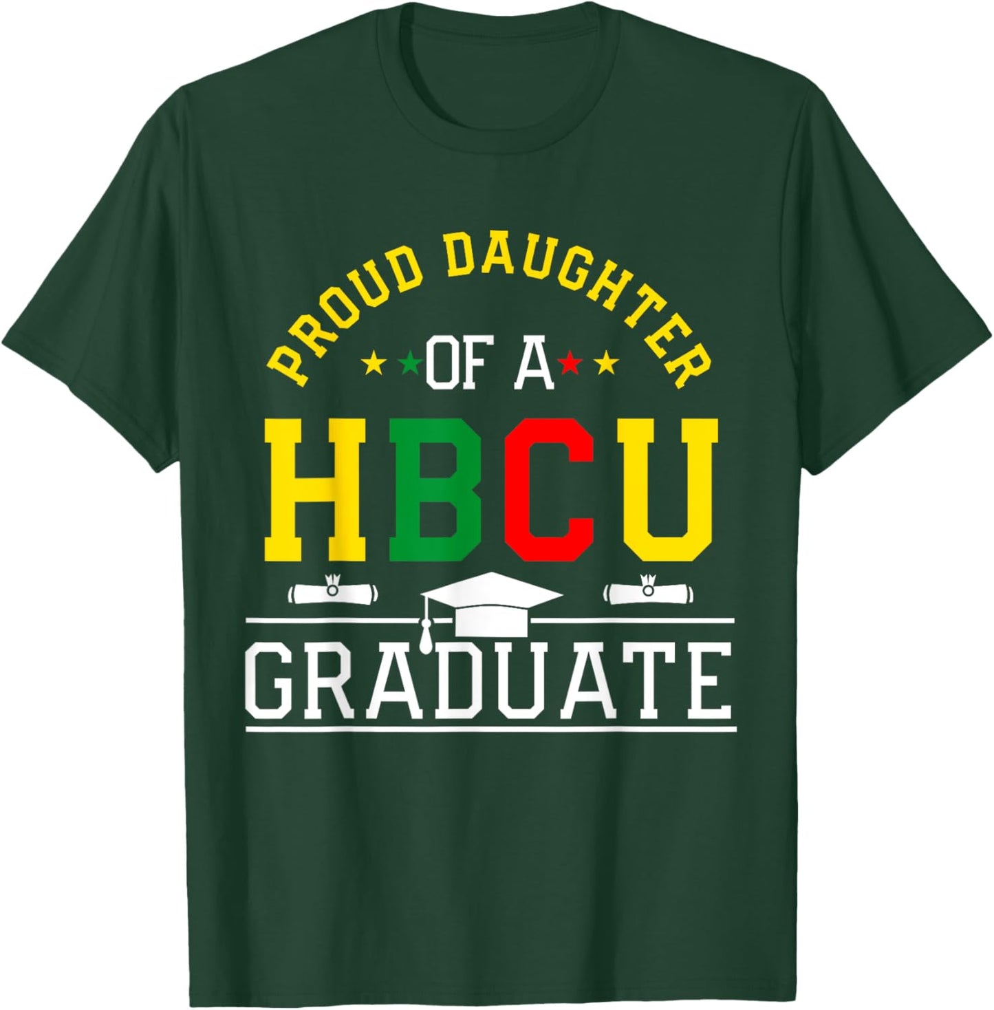 Proud HBCU Daughter of a HBCU Graduate Family T-Shirt - T-Shirt | Forest
