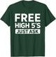 Cute Free High 5's Just Ask High Fives Fun Life Celebration T-Shirt - T-Shirt | Forest