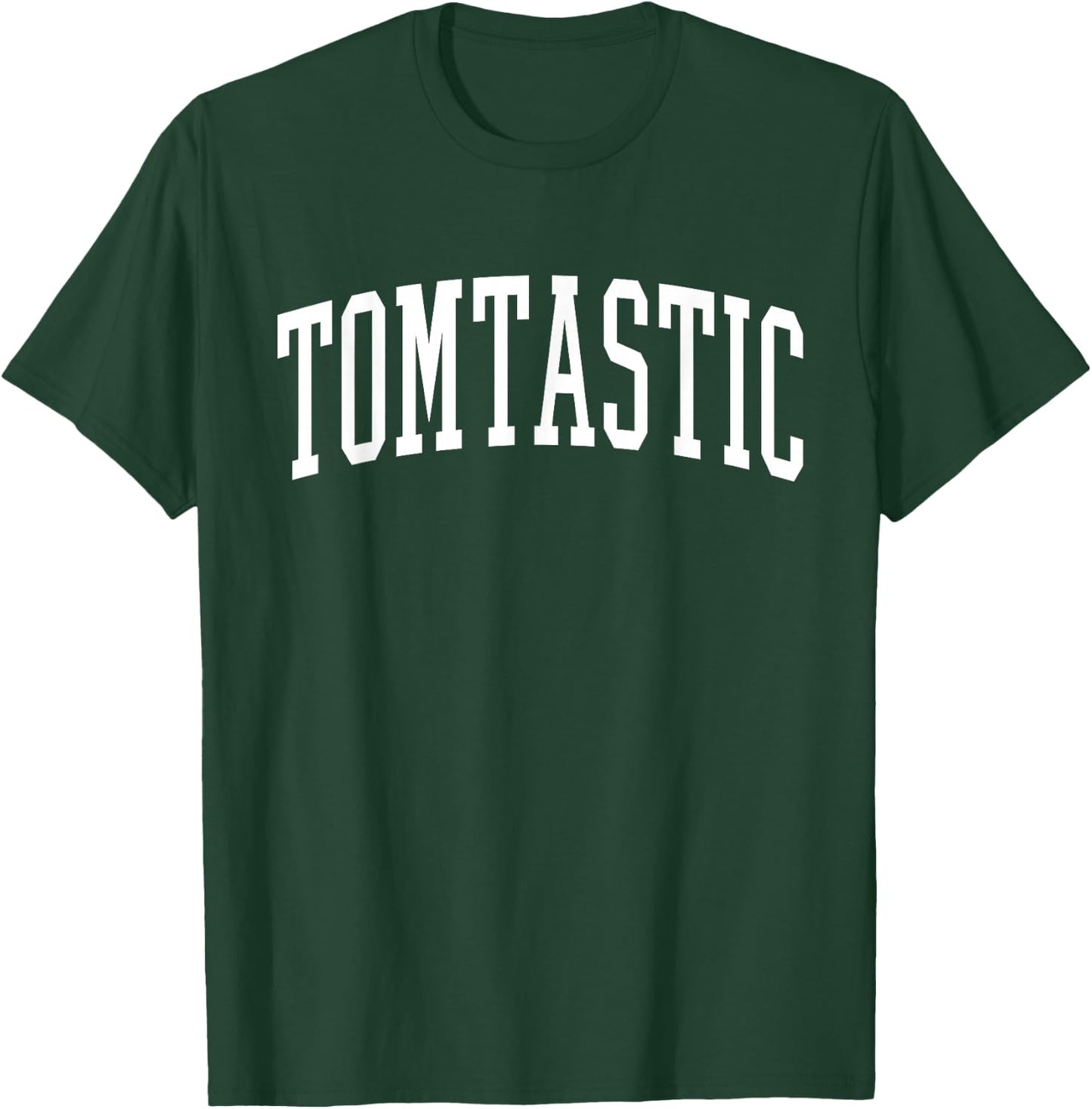 Tom Funny First Name Tomtastic T-Shirt - T-Shirt | Forest