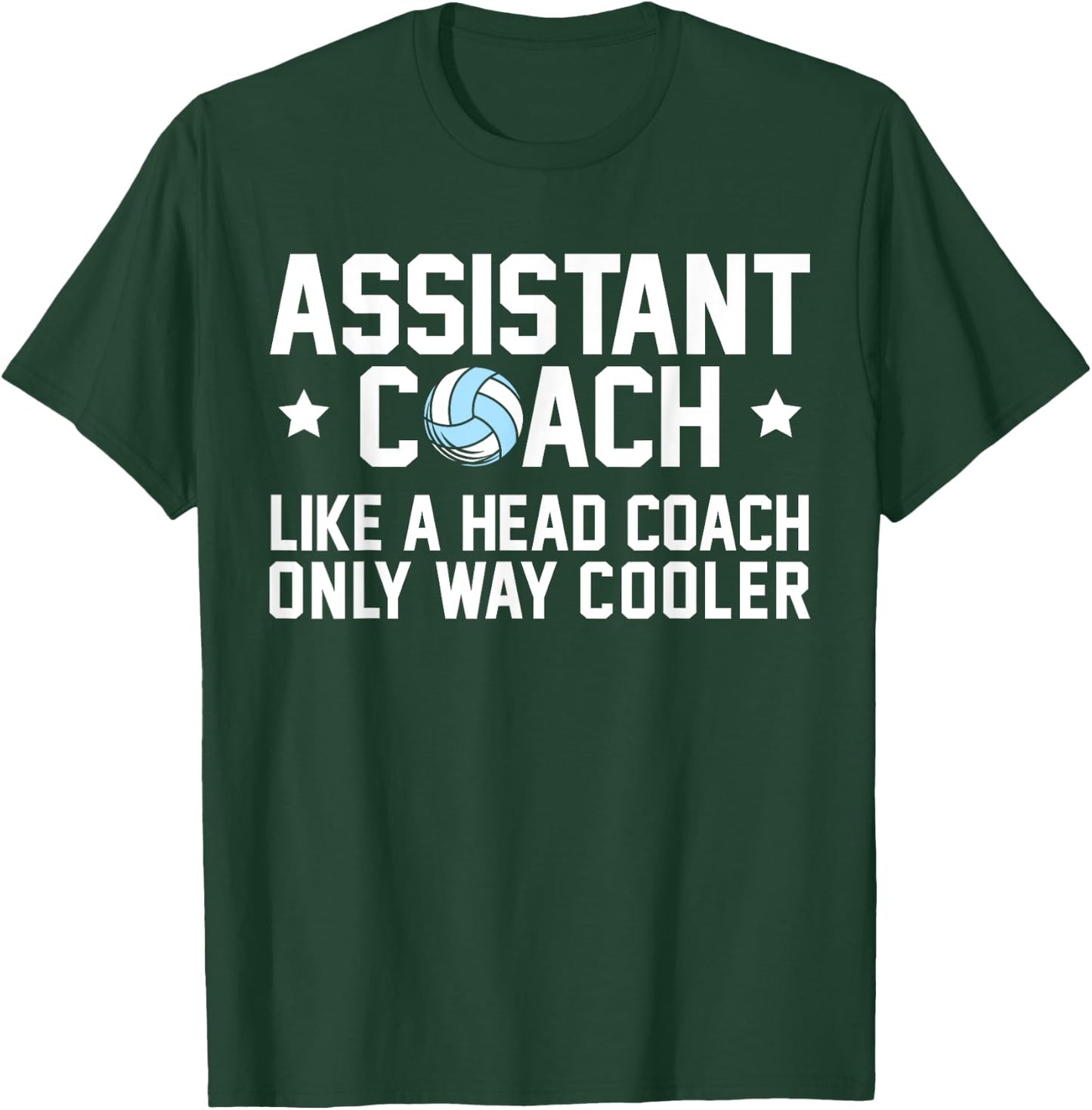 Assistant Coach Only Way Cooler Funny Volleyball Coach T-Shirt - T-Shirt | Forest