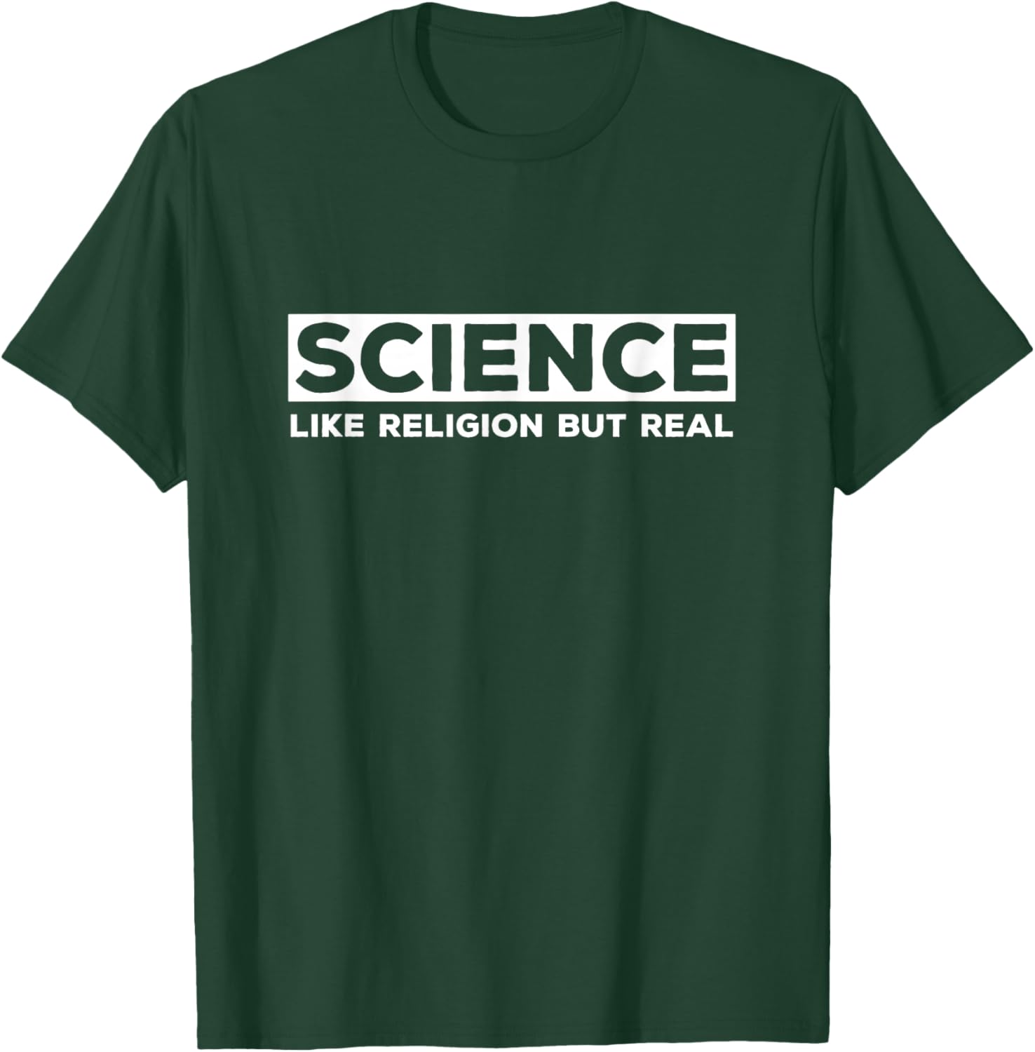 Science Like Religion But Real - Atheist T-Shirt - T-Shirt | Forest