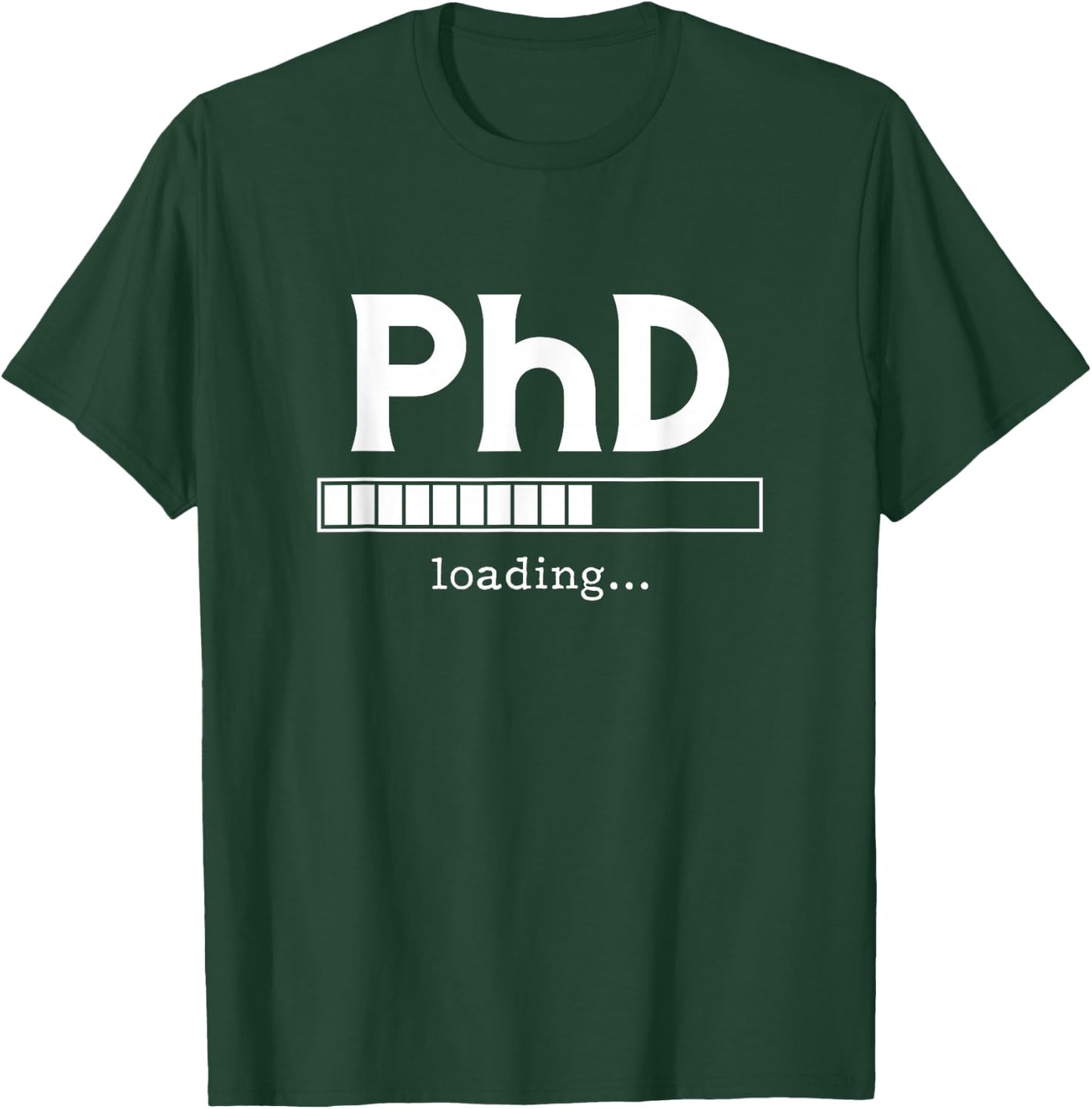 PhD Loading Ph.D. Doctorate Graduation Dissertation T-Shirt - T-Shirt | Forest