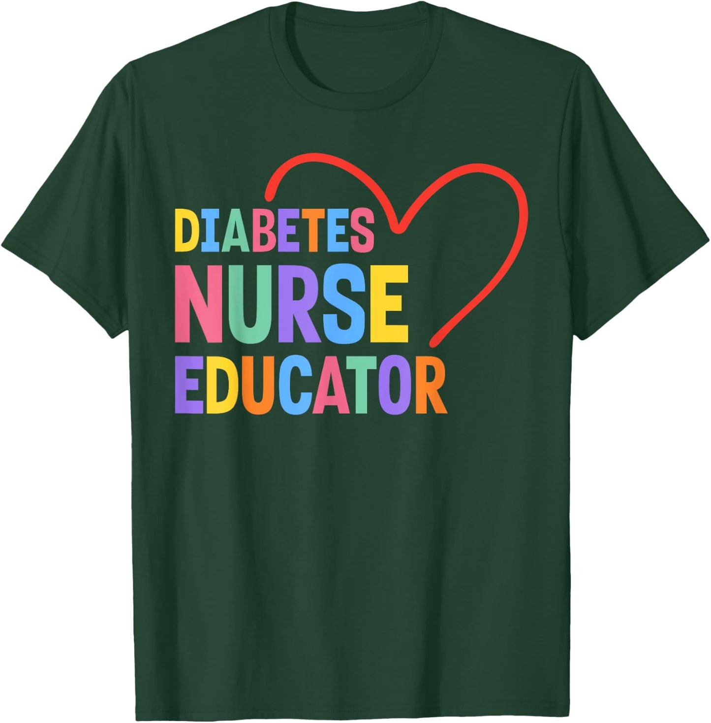 Diabetes Nurse Educator Heart T-Shirt - T-Shirt | Forest