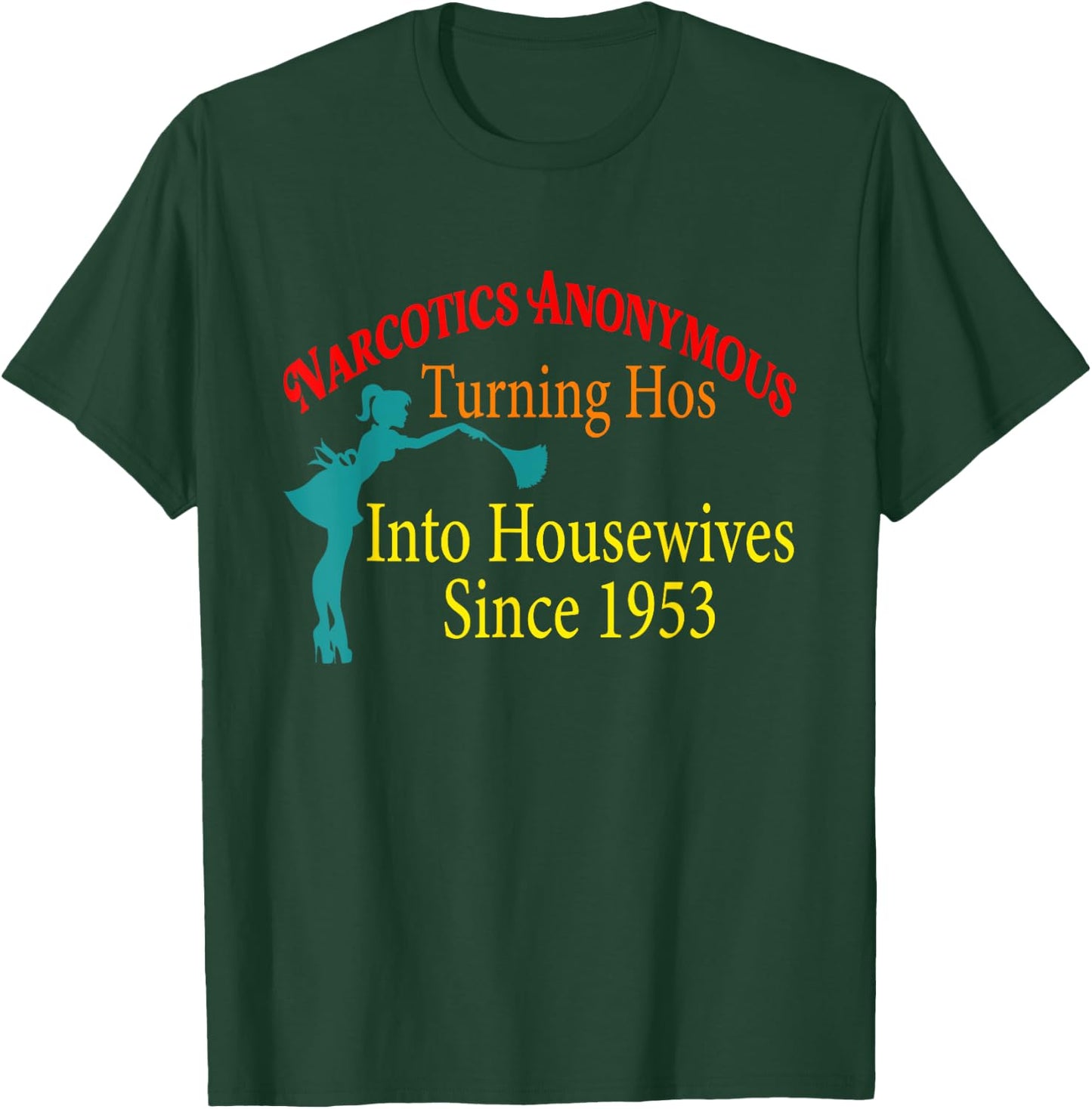 Narcotics Anonymous Turning Hos Into Housewives 1953 T-Shirt - T-Shirt | Forest