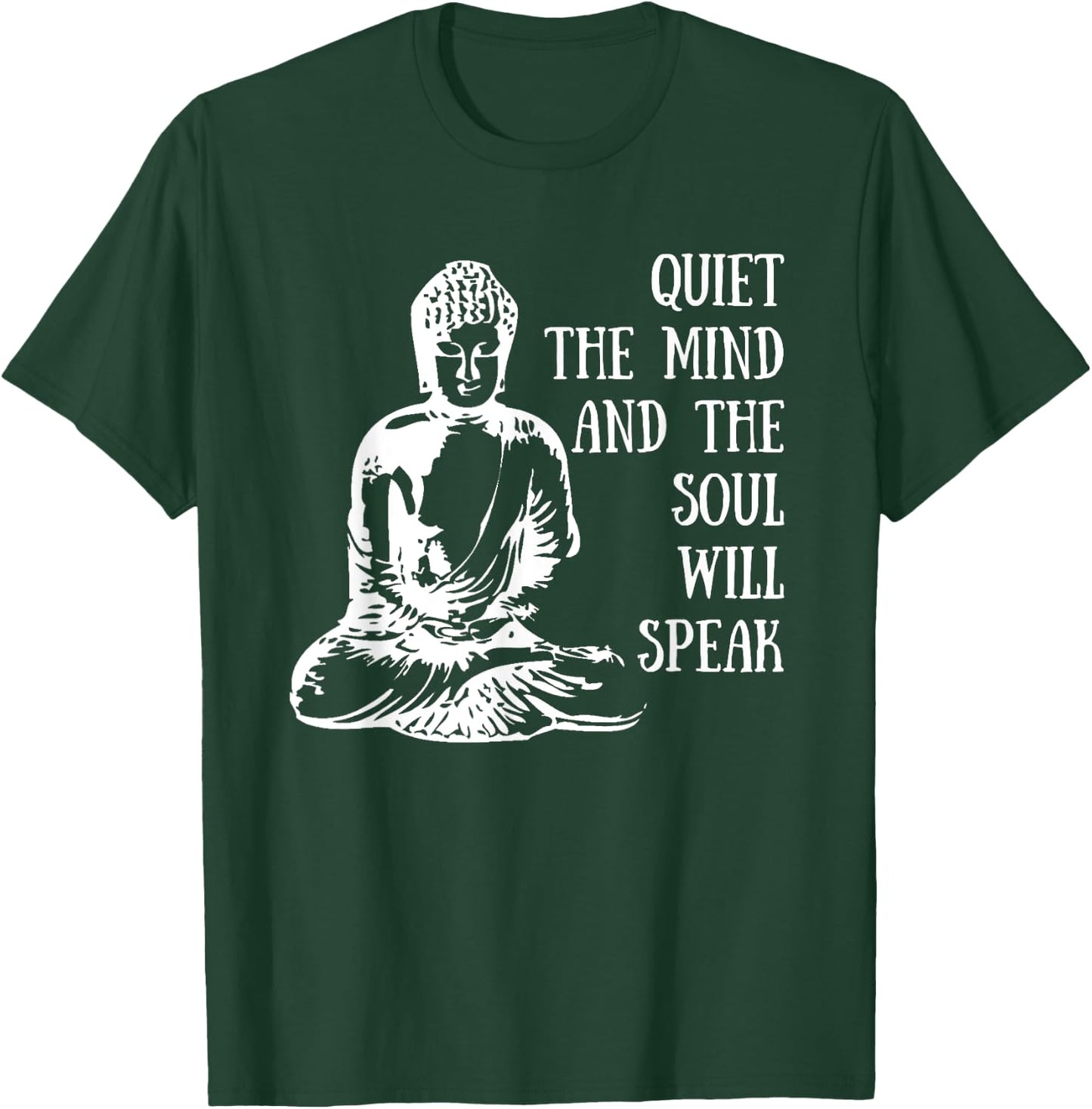 Quiet The Mind And The Soul Will Speak Buddha Quote Saying T-Shirt - T-Shirt | Forest