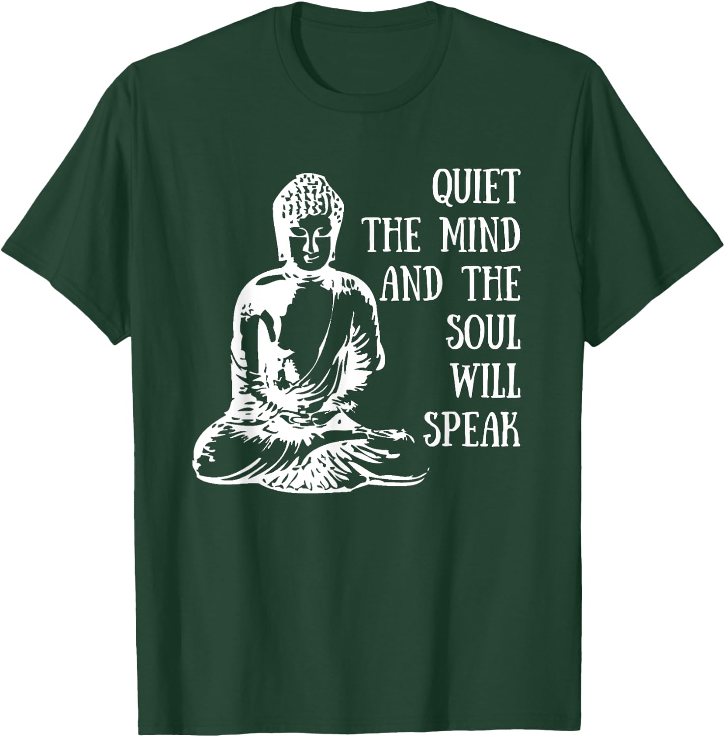Quiet The Mind And The Soul Will Speak Buddha Quote Saying T-Shirt - T-Shirt | Forest