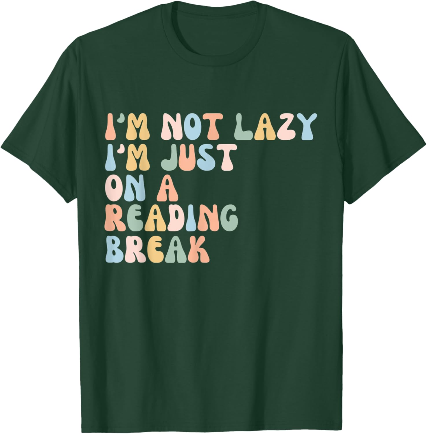 Funny I'm not lazy, I'm just on a reading break Book Lover T-Shirt - T-Shirt | Forest