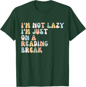 Funny I'm not lazy, I'm just on a reading break Book Lover T-Shirt - T-Shirt | Forest
