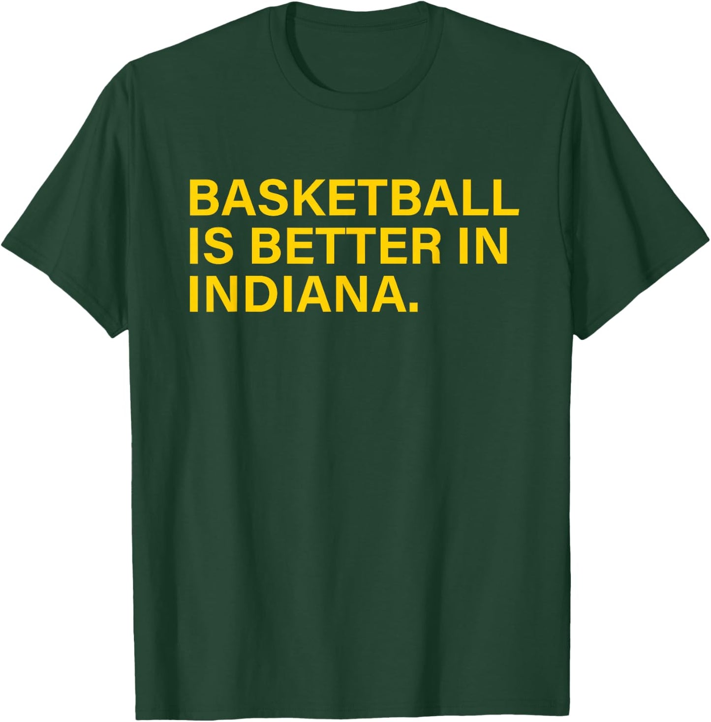 Basketball Is Better In Indiana T-Shirt - T-Shirt | Forest