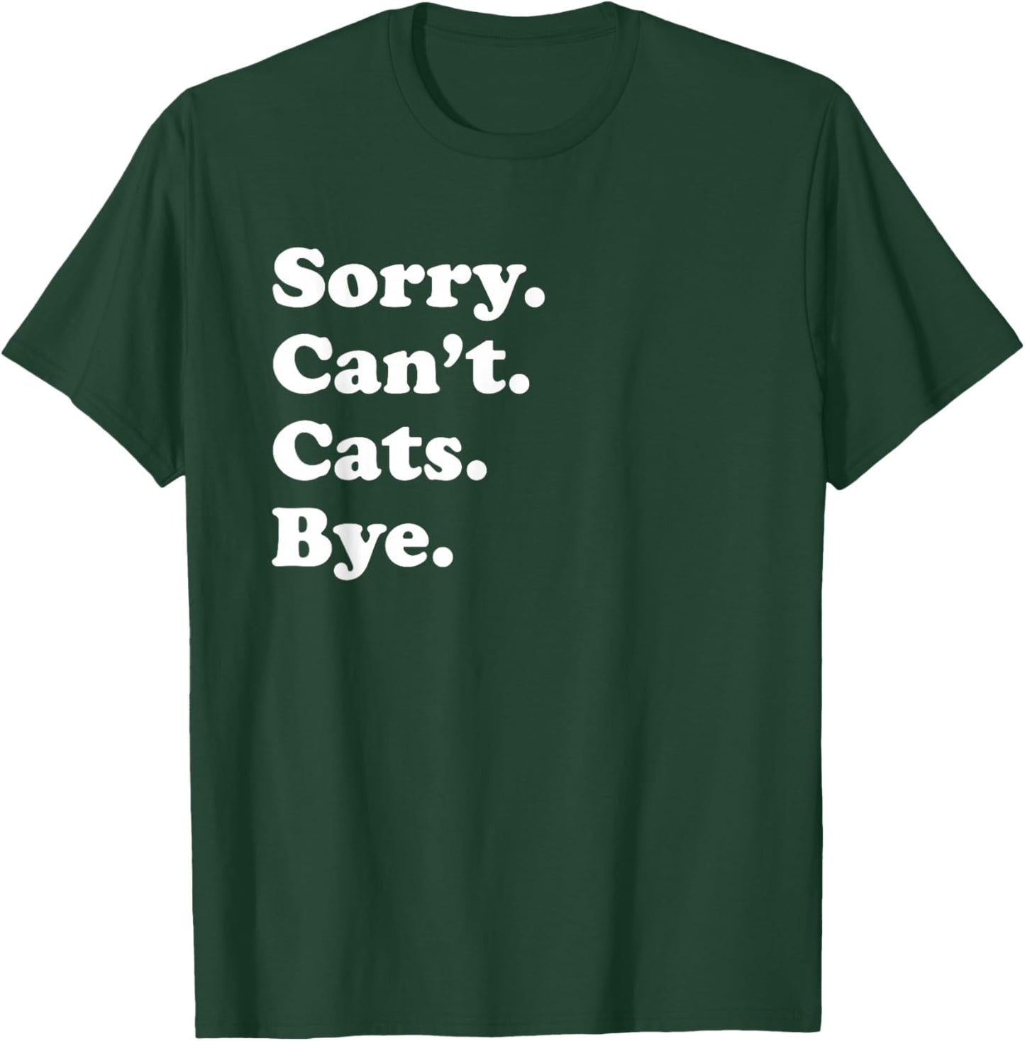Sorry Can't Cats Bye - Funny Cat Women T-Shirt - T-Shirt | Forest