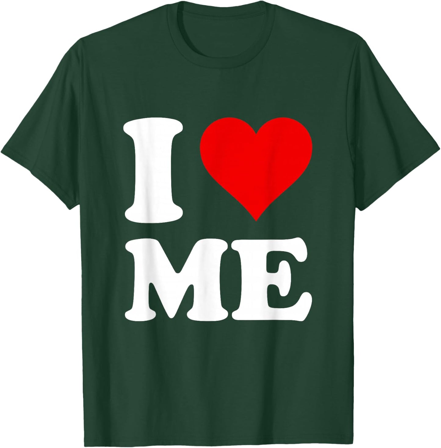 I Love ME T-Shirt - T-Shirt | Forest