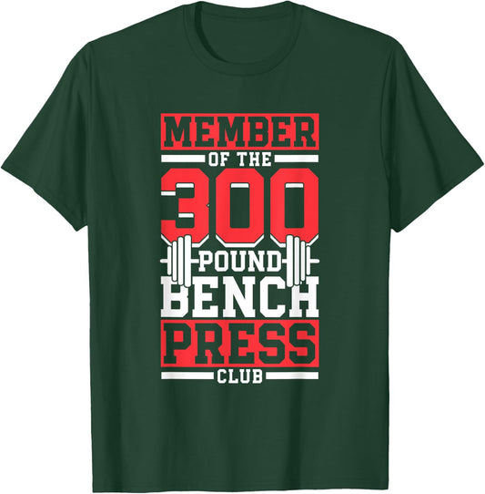 Member Of The 300 Pound Bench Press Club Gym Benchpress T-Shirt - T-Shirt | Forest