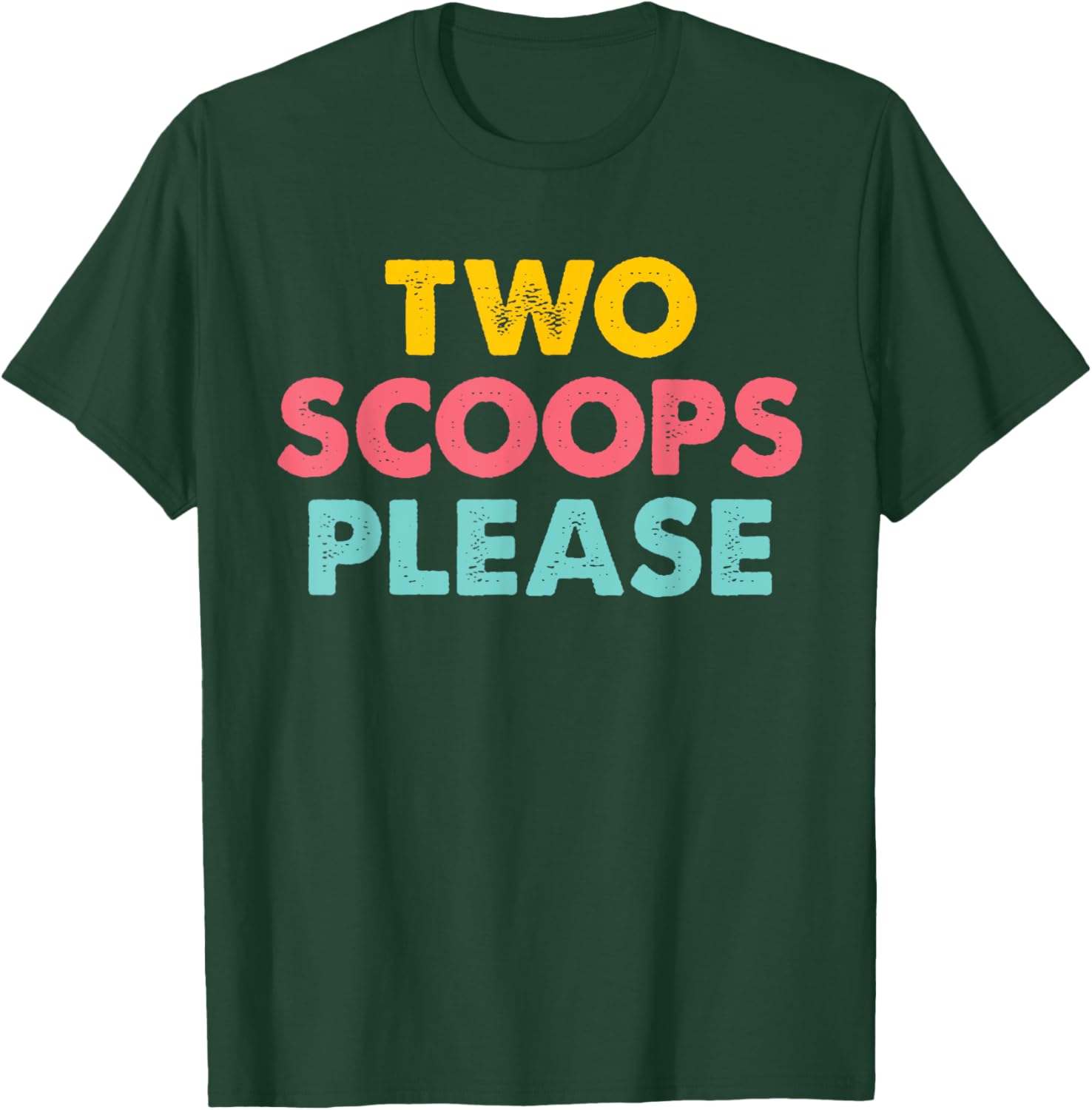 Two Scoops Please Apparel T-Shirt - T-Shirt | Forest