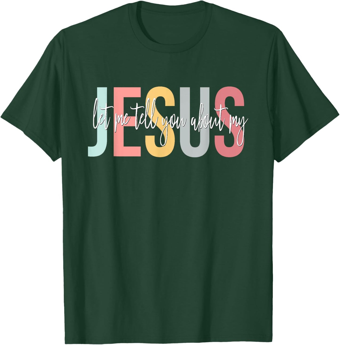 Christian Gift Let Me Tell You About My Jesus T-Shirt - T-Shirt | Forest