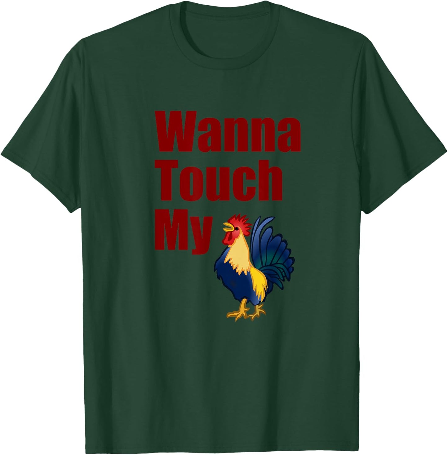 Wanna Touch My Cock Rooster T-Shirt - T-Shirt | Forest