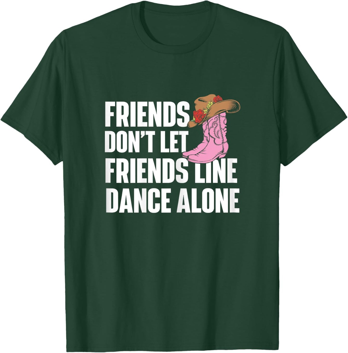 Line Dance Alone - Country Music Western Dancer Cowgirl T-Shirt - T-Shirt | Forest