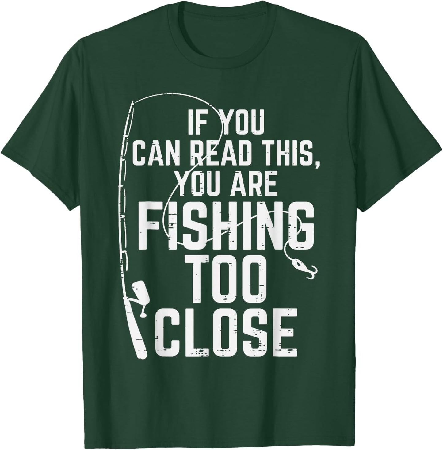 If You Can Read This Fishing Too Close Funny Men Women Kids T-Shirt - T-Shirt | Forest