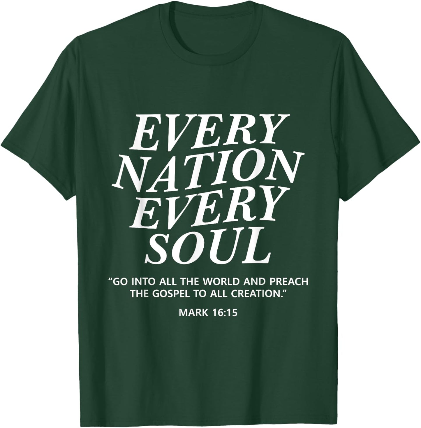 Every Nation Every Soul Mark 16:15 Men and Women Christian T-Shirt - T-Shirt | Forest