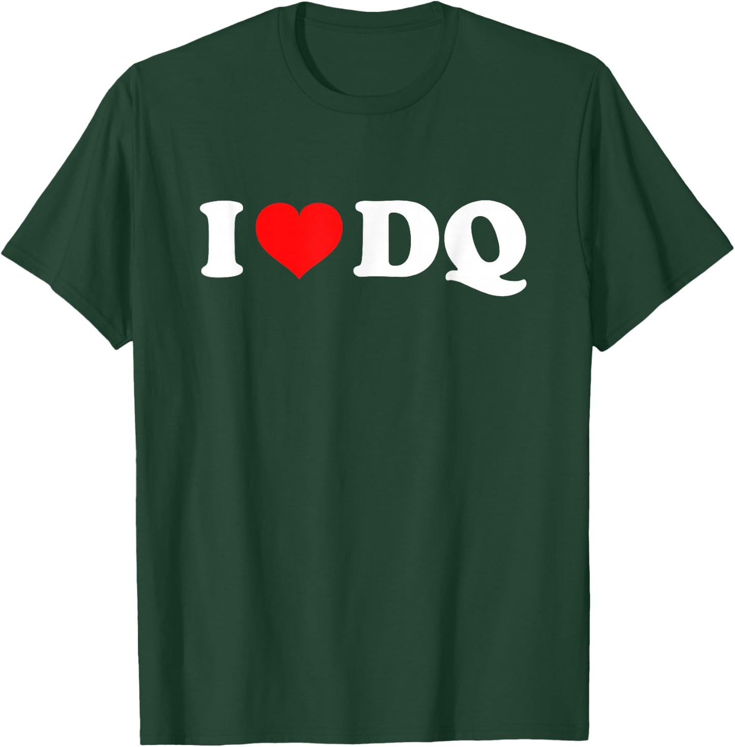 I Love DQ T-Shirt - T-Shirt | Forest