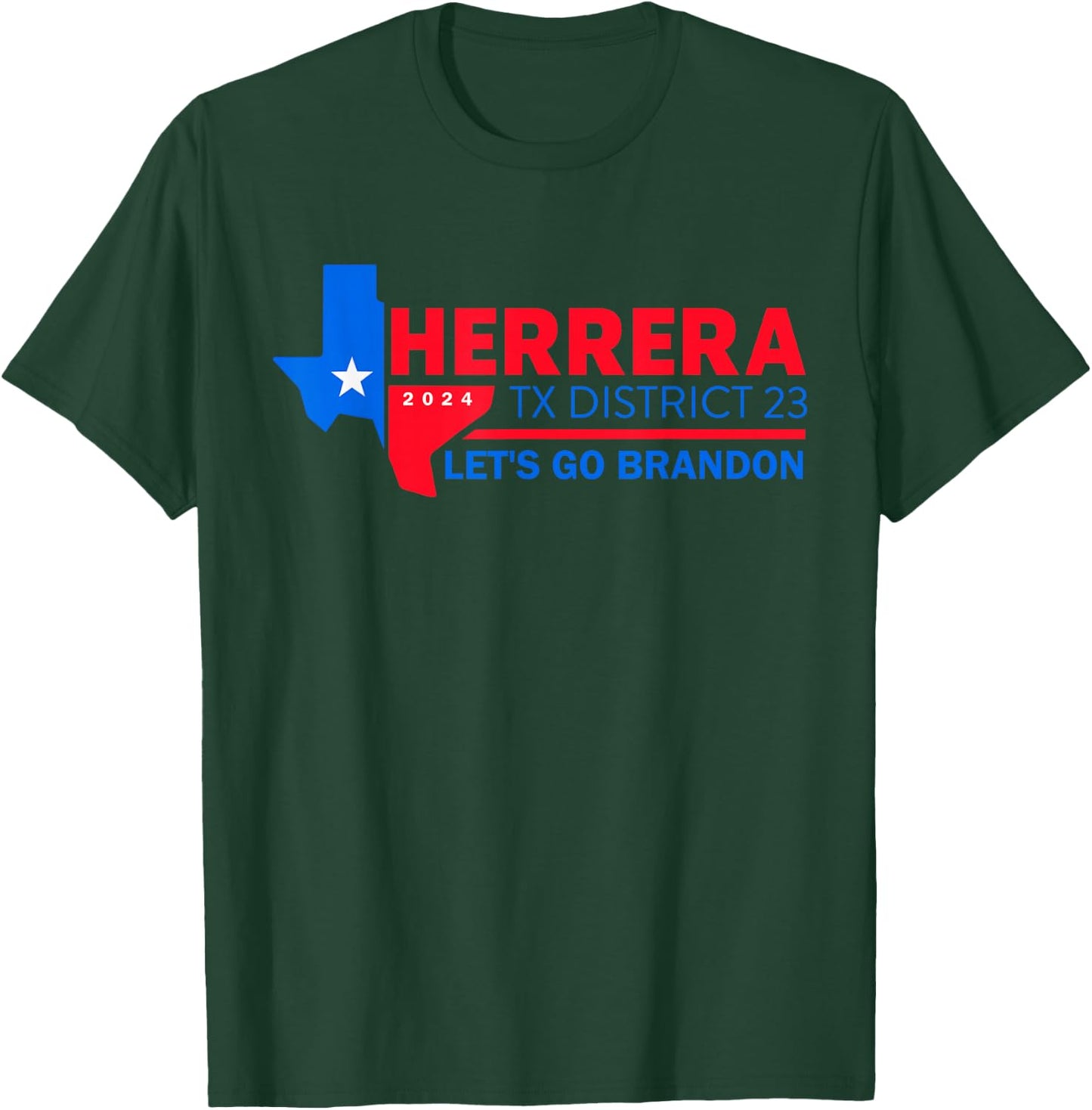 Herrera Tx District 23 Let's Go Brandon 2024 Quote T-Shirt - T-Shirt | Forest