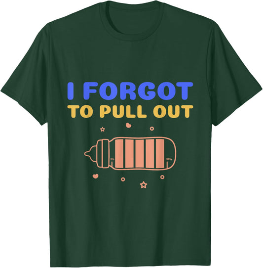 Funny Pregnancy Announcement Shirt I Forgot To Pull Out T-Shirt - T-Shirt | Forest
