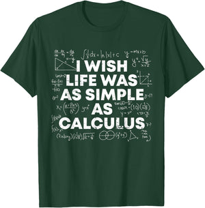 I Wish Life Was As Simple As Calculus Funny Math Sarcastic T-Shirt - T-Shirt | Forest