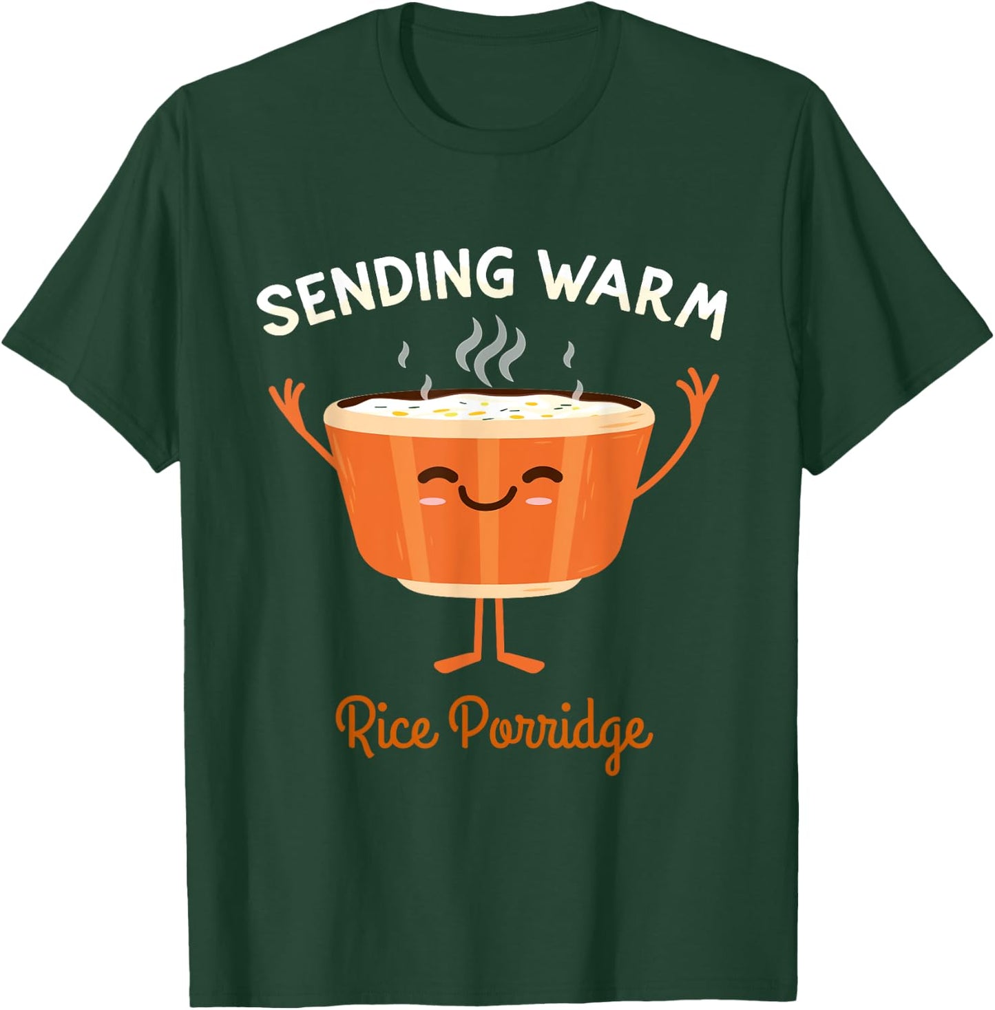 Sending Some Warm Rice Porridge Broth Rice Congee T-Shirt - T-Shirt | Forest