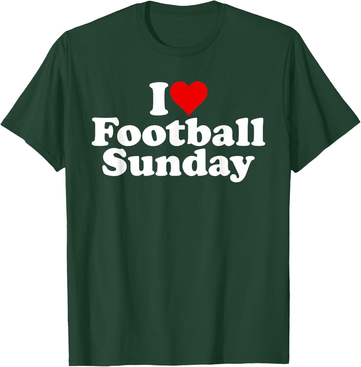 I Love Heart Football Sunday Weekend T-Shirt - T-Shirt | Forest