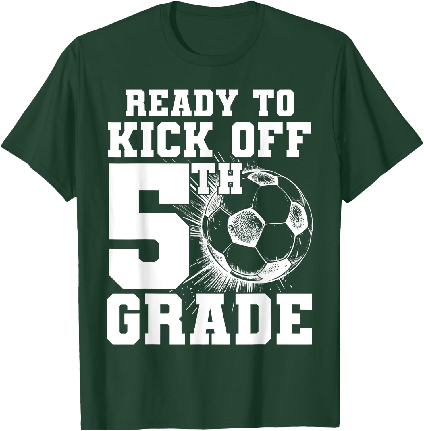 Ready To Kick Off 5th Grade First Day Of School Soccer Lover T-Shirt - T-Shirt | Forest