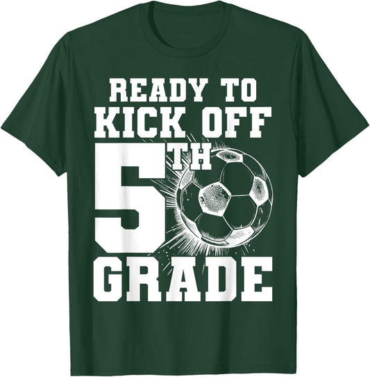 Ready To Kick Off 5th Grade First Day Of School Soccer Lover T-Shirt - T-Shirt | Forest