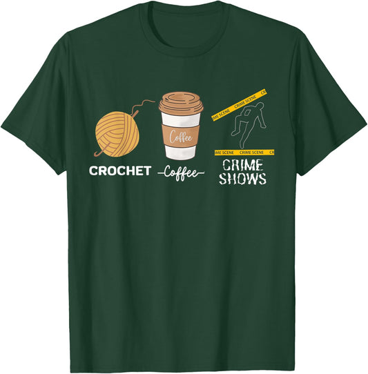 Crochet Coffee And Crimes Shows Funny True Crime Crocheting T-Shirt - T-Shirt | Forest