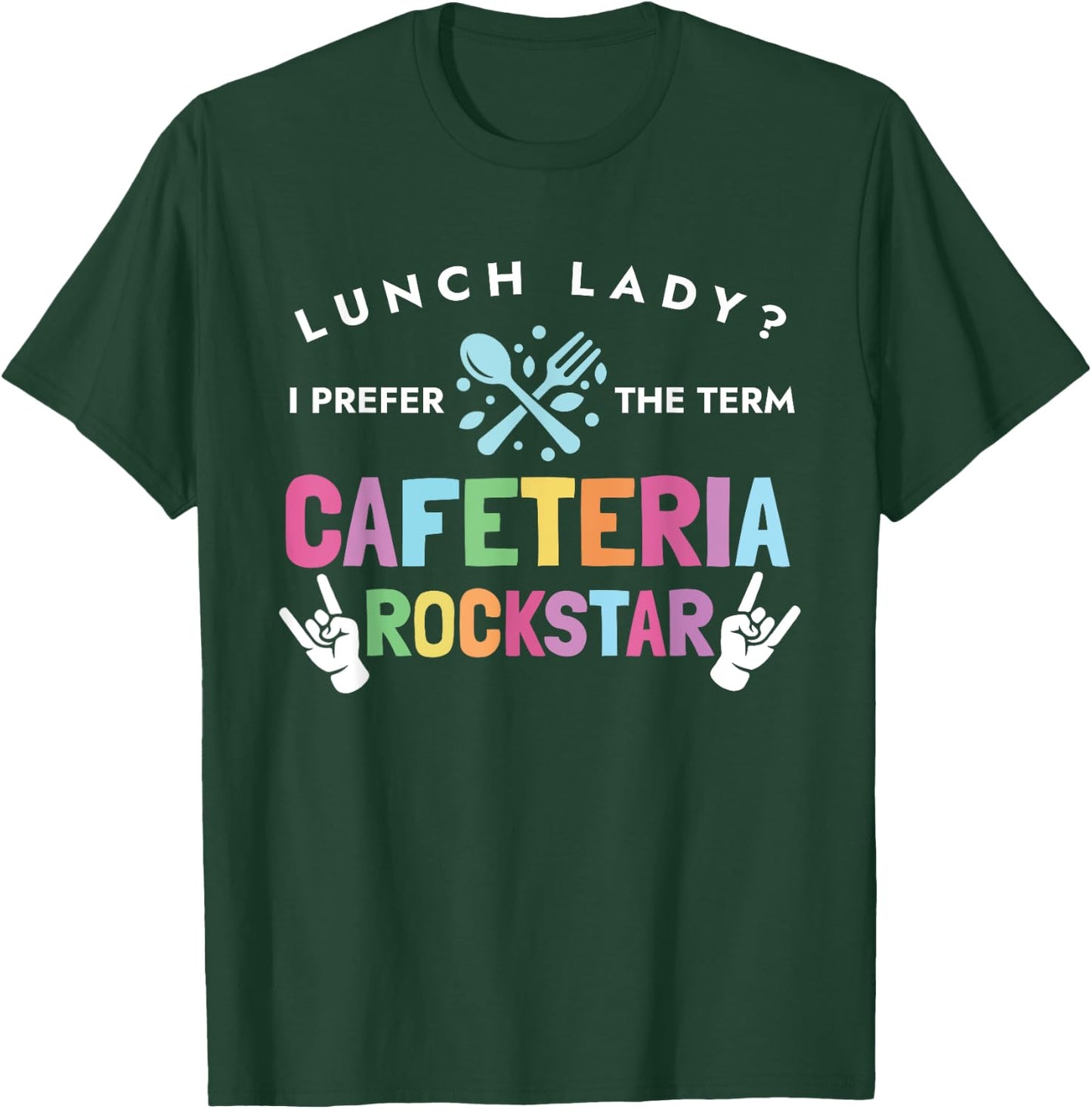 Lunch Lady I Prefer The Term Cafeteria Rockstar Lunch Lady T-Shirt - T-Shirt | Forest