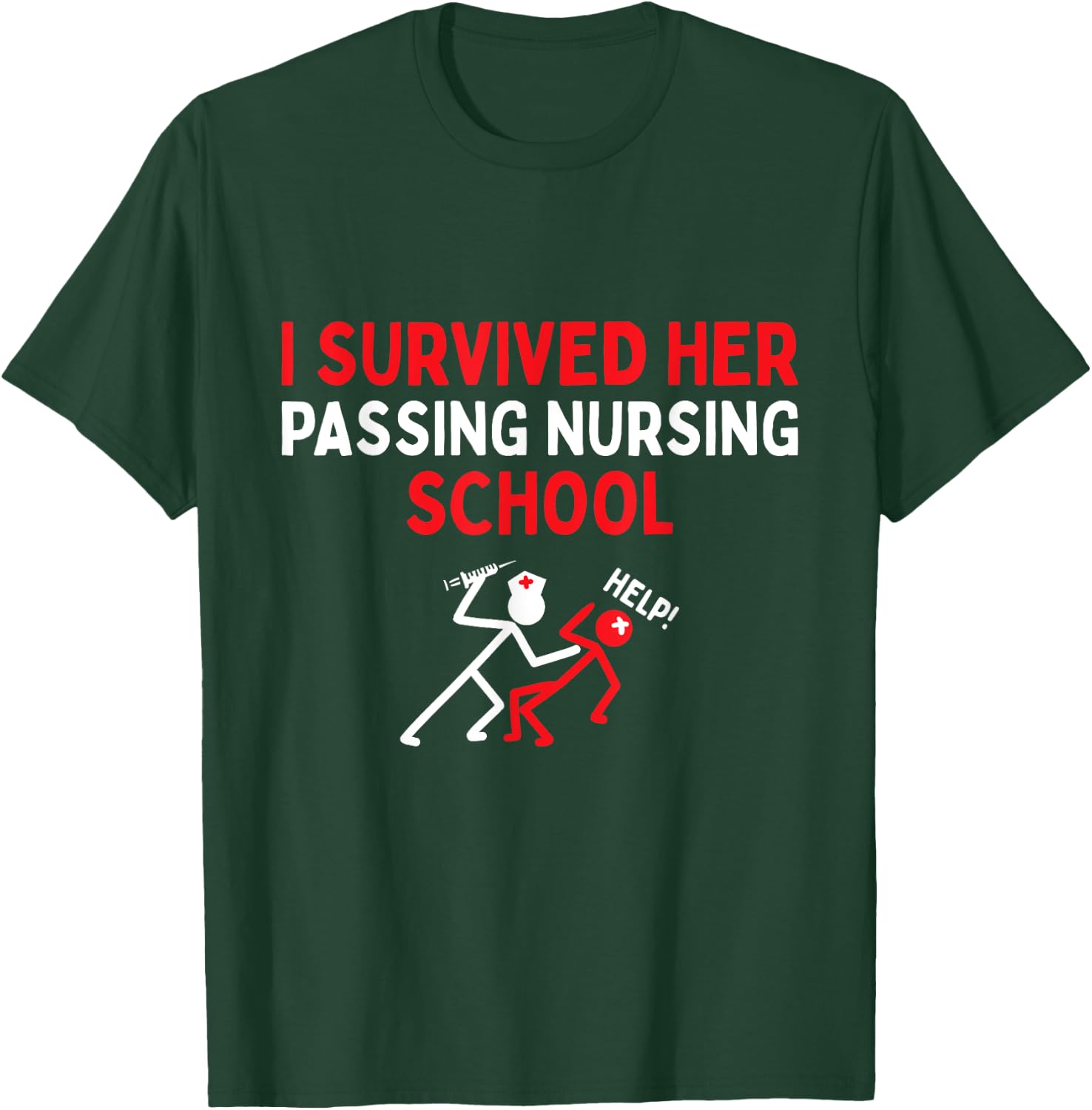 I Survived Her Passing Nursing School Graduate Nurse T-Shirt - T-Shirt | Forest