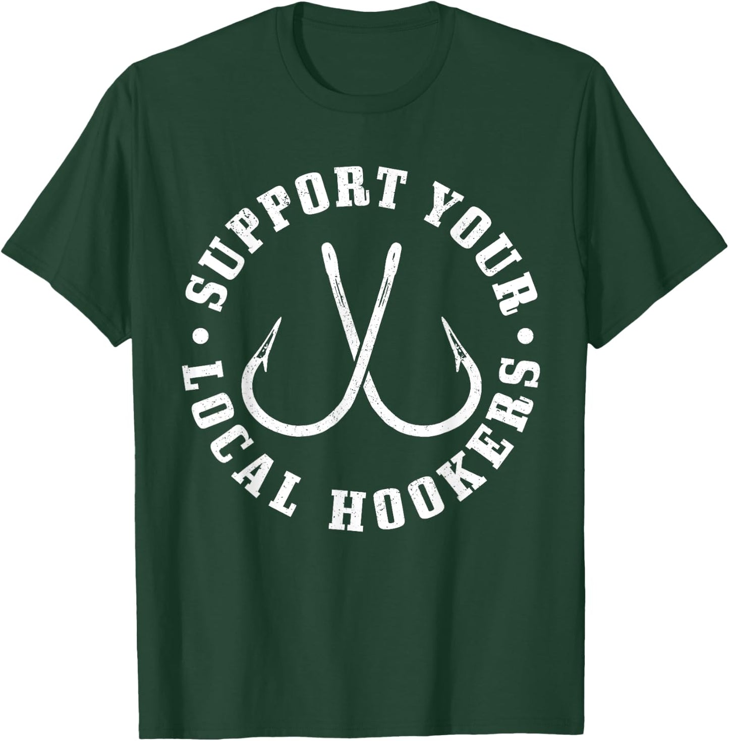 Support Your Local Hookers - Men's Black Fishing , Small, Classic Fit, Short Sleeve T-Shirt - T-Shirt | Forest