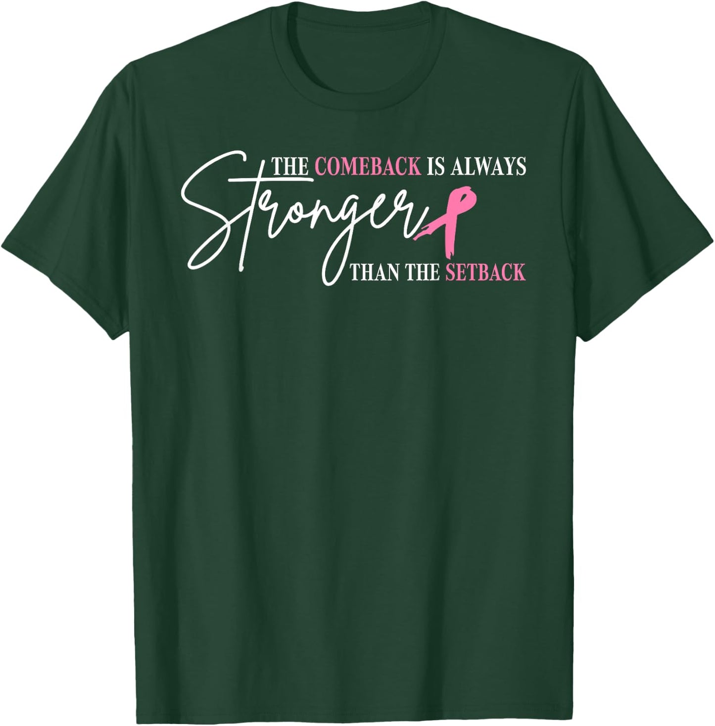 The Comeback Is Always Stronger Than Setback Breast Cancer T-Shirt - T-Shirt | Forest
