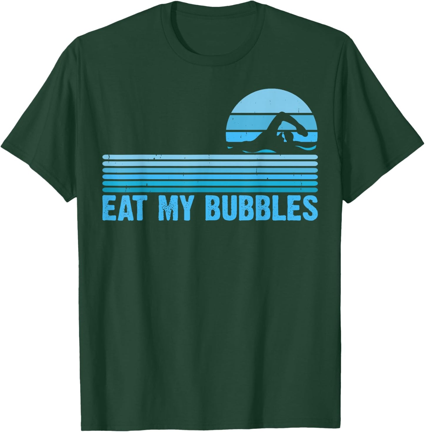 Eat My Bubbles For Swimming Lovers Swim Team - Funny Swimmer T-Shirt - T-Shirt | Forest