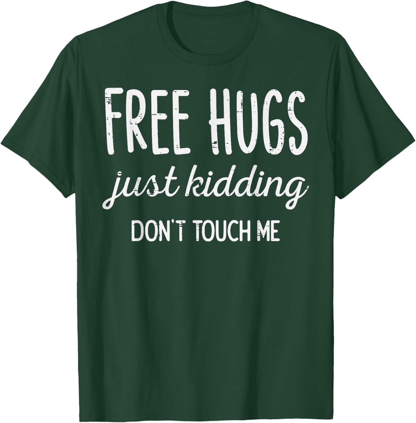 Free Hugs Kidding Dont Touch Me Funny Saying Men Women Kids T-Shirt - T-Shirt | Forest