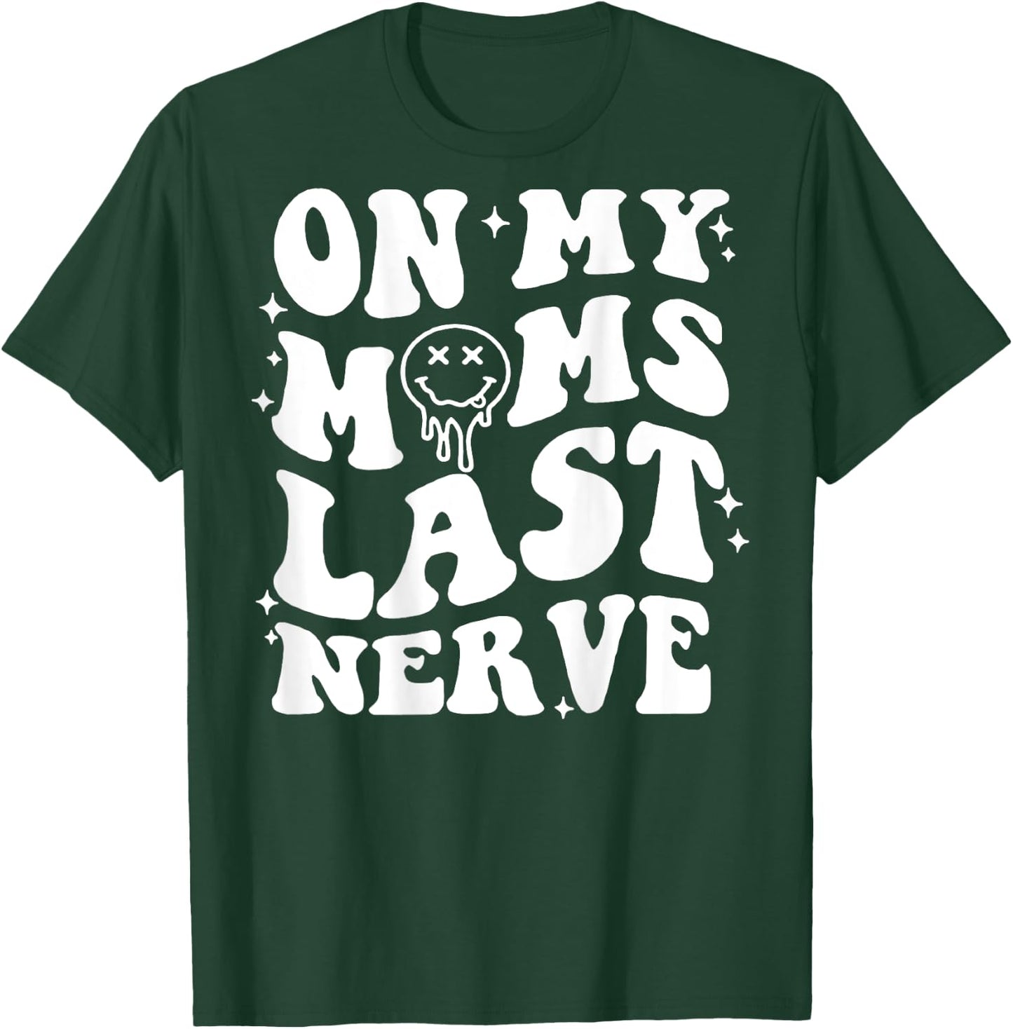 On Moms Last Nerve (on back) T-Shirt - T-Shirt | Forest