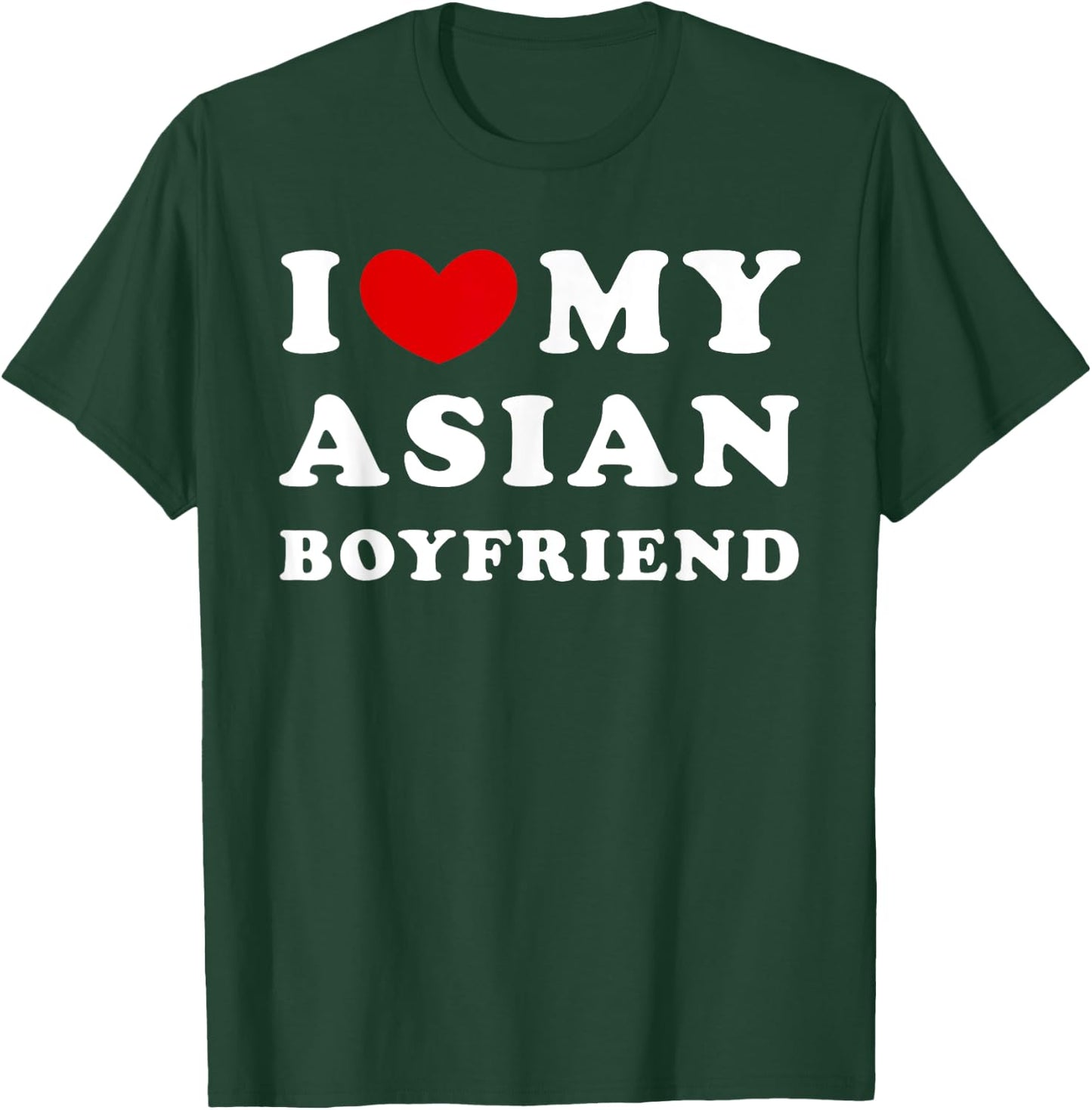 I Love My Asian Boyfriend, I Heart My Asian Boyfriend T-Shirt - T-Shirt | Forest