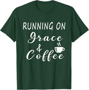 Running on Grace and Coffee Funny Coffee Lover T-Shirt - T-Shirt | Forest