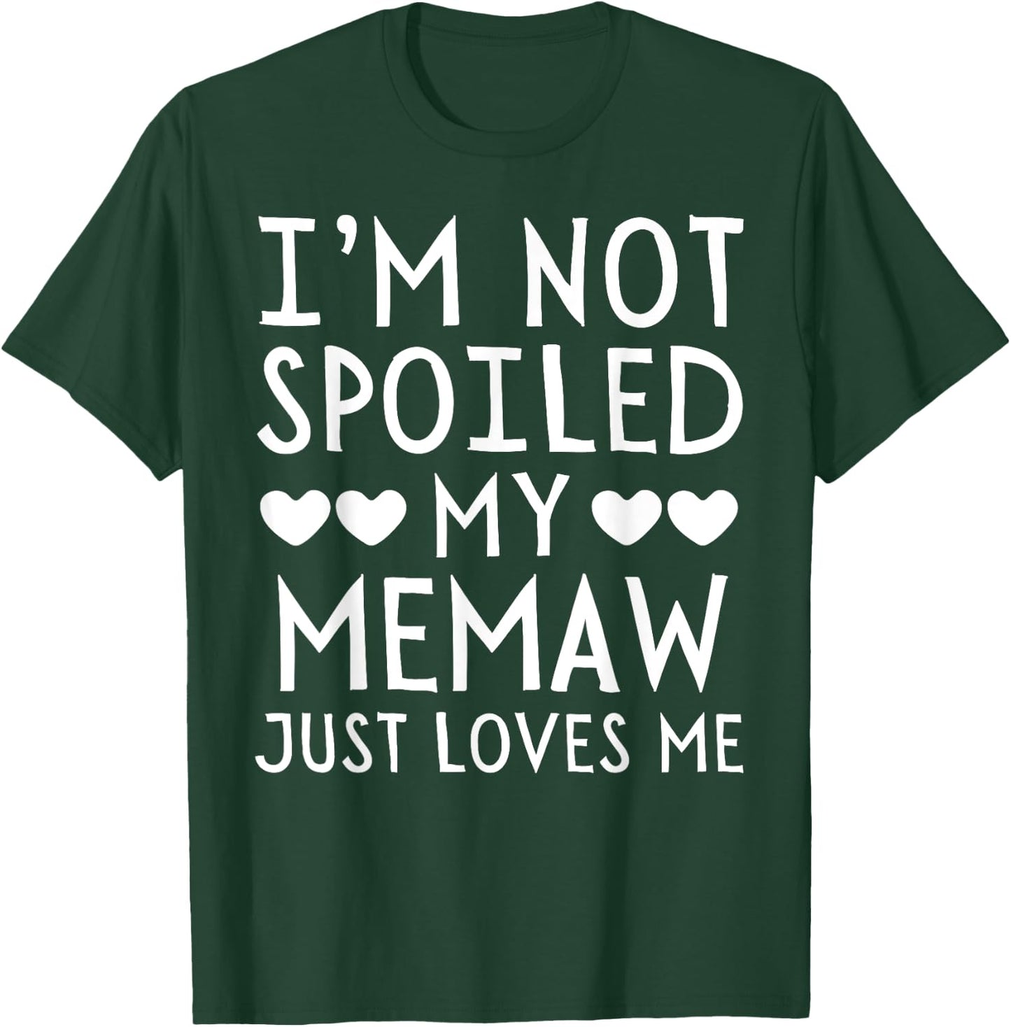 I'm Not Spoiled My Memaw Just Loves Me Funny Grandchild T-Shirt - T-Shirt | Forest