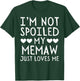 I'm Not Spoiled My Memaw Just Loves Me Funny Grandchild T-Shirt - T-Shirt | Forest