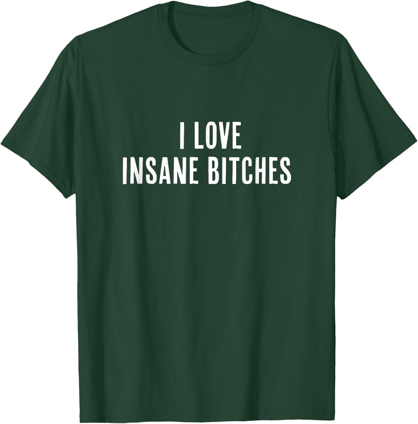 I Love Insane Bitches, I am Insane Couple Matching Couple T-Shirt - T-Shirt | Forest