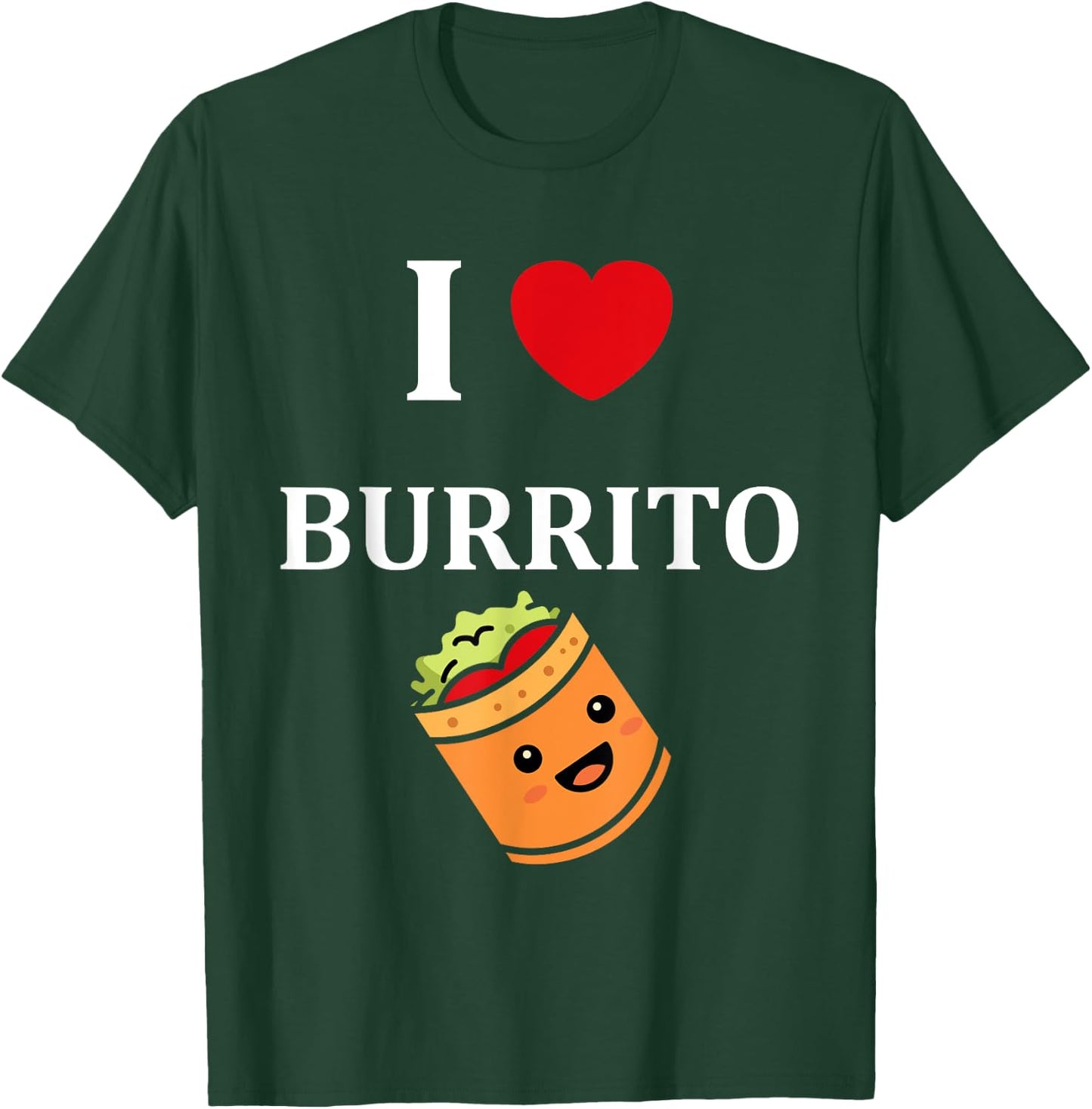 Humor Burritos food love i love Burrito T-Shirt - T-Shirt | Forest
