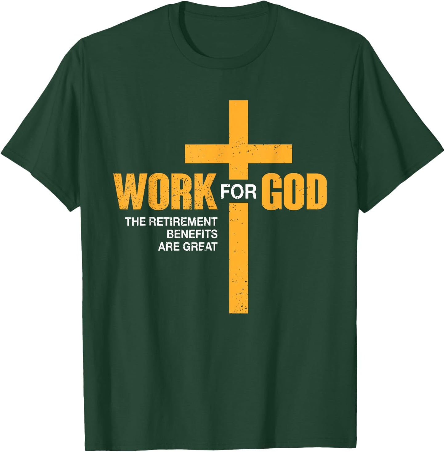 Work For God Retirement Benefits Are Great Funny T-Shirt - T-Shirt | Forest