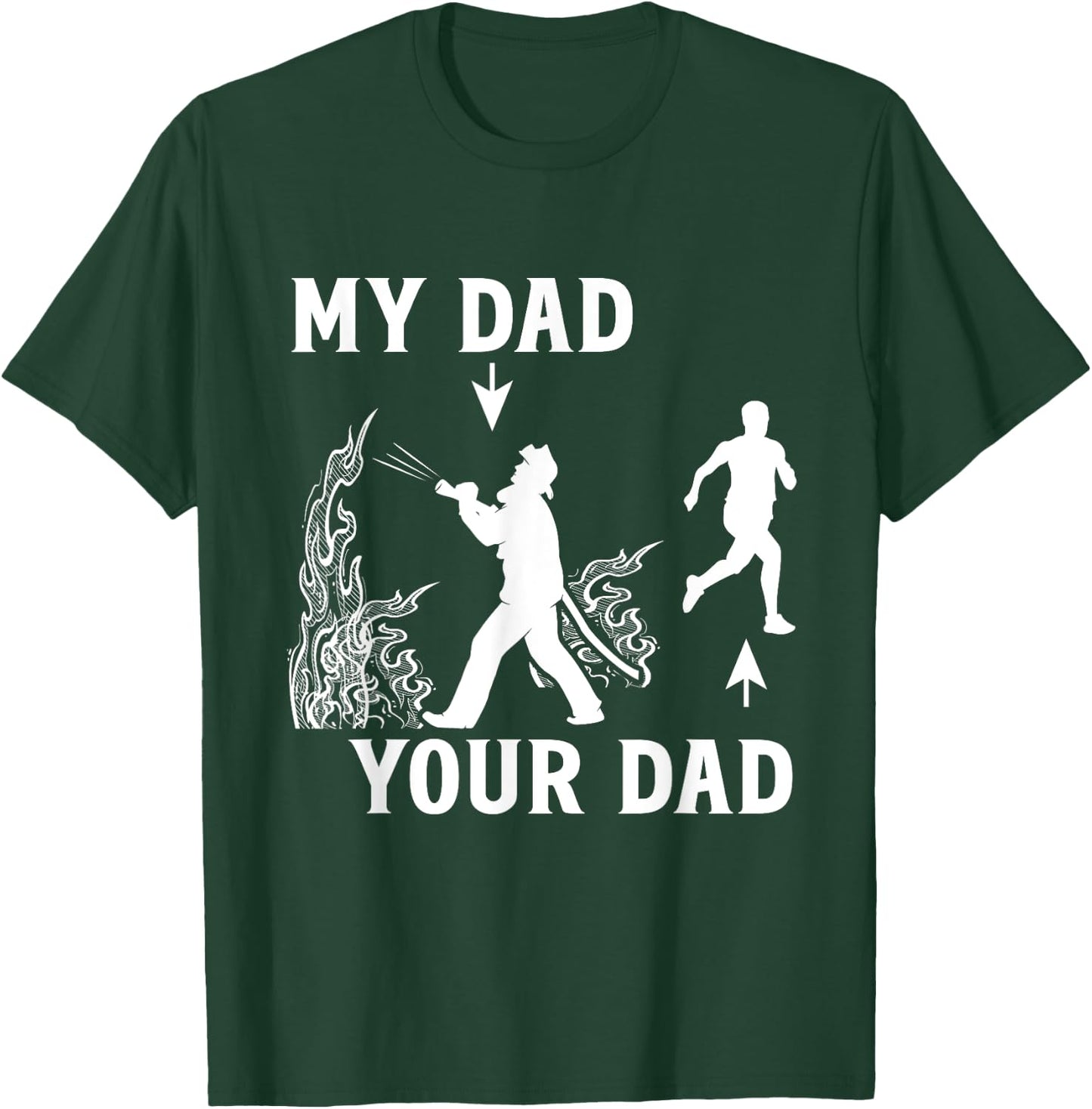 Captain Firefighter Father Funny Fireman Dad My Dad Your Dad T-Shirt - T-Shirt | Forest