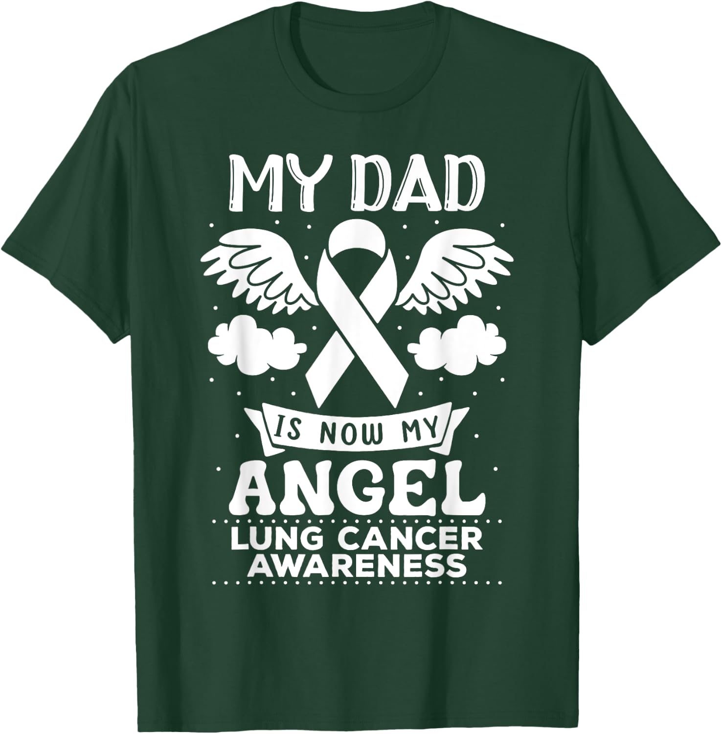 My Dad is Now My Angel Lung Cancer Awareness Memorial T-Shirt - T-Shirt | Forest