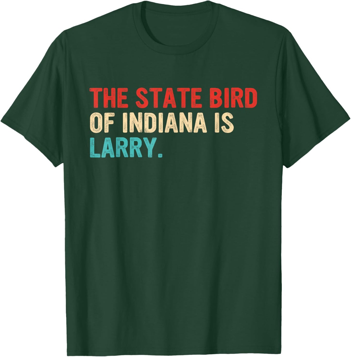 The State Bird Of Indiana Is Larry Vintage Apparel T-Shirt - T-Shirt | Forest