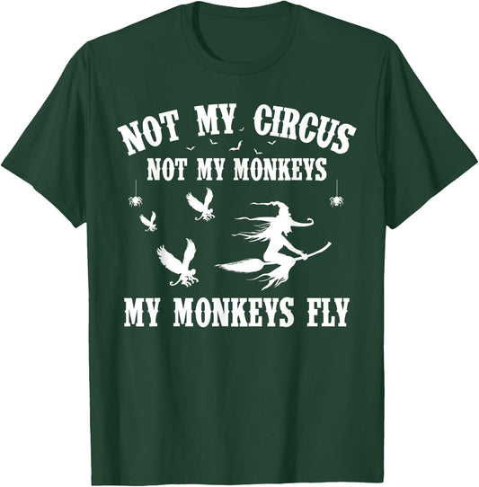 Not My Circus Not My Monkeys My Monkeys Fly Halloween T-Shirt - T-Shirt | Forest