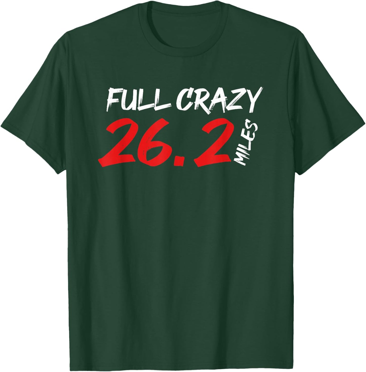 Funny Full Crazy 26.2 Miles | Marathon Running | Runner T-Shirt - T-Shirt | Forest